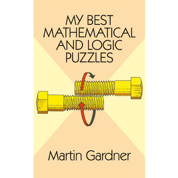 My Best Mathematical and Logic Puzzles